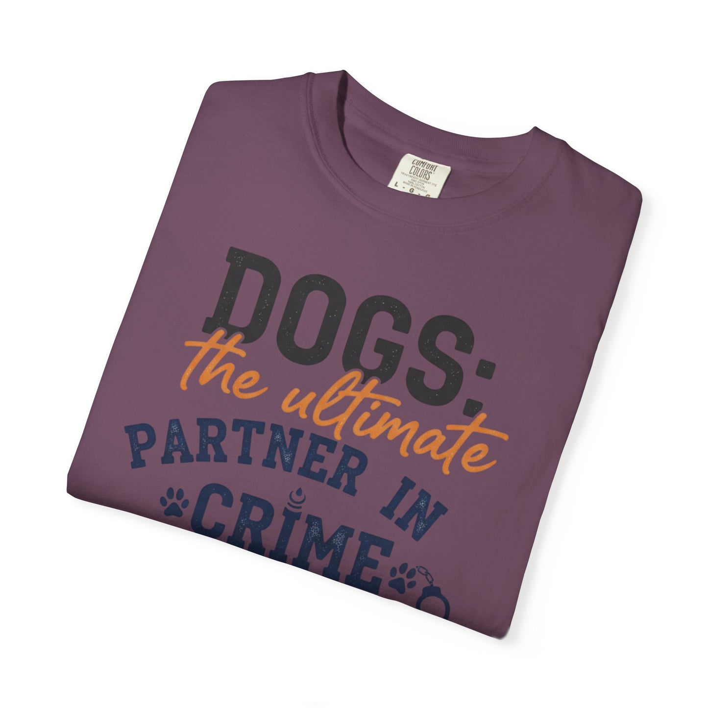 Dogs the Ultimate Partner in Crime T-Shirt | Dog Lover Tee