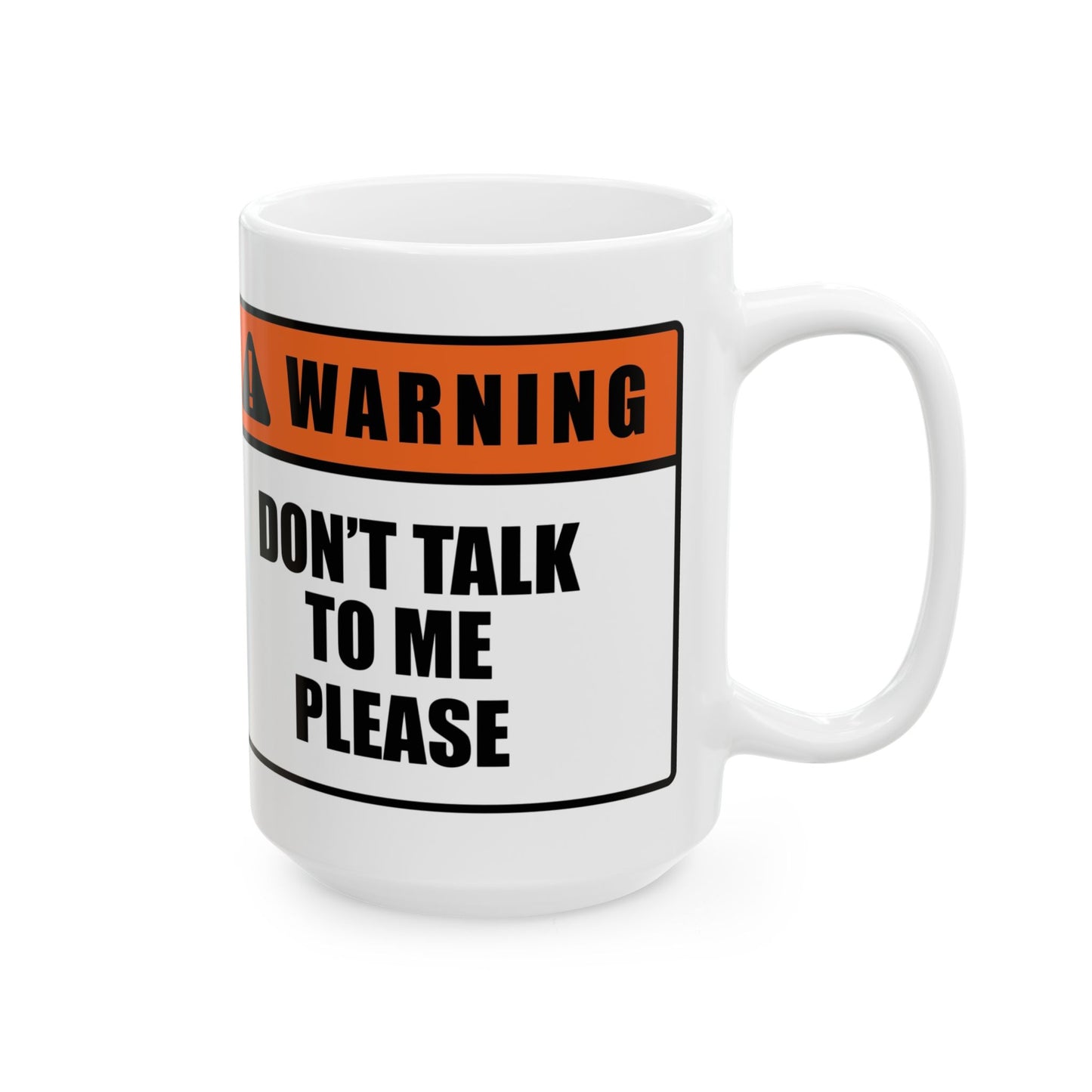 Warning Sign Mug — “Don’t Talk to Me Please” Ceramic Coffee Cup (11oz/15oz)