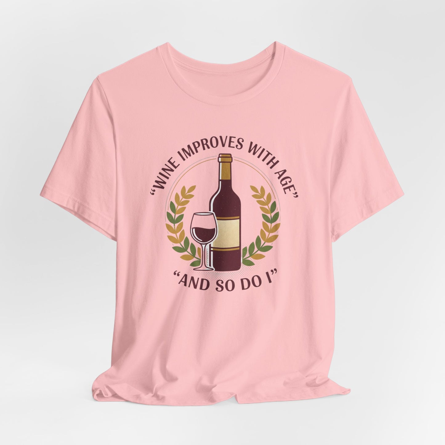 Wine Improves With Age And So Do I T-Shirt | Wine Bottle Glass Tee