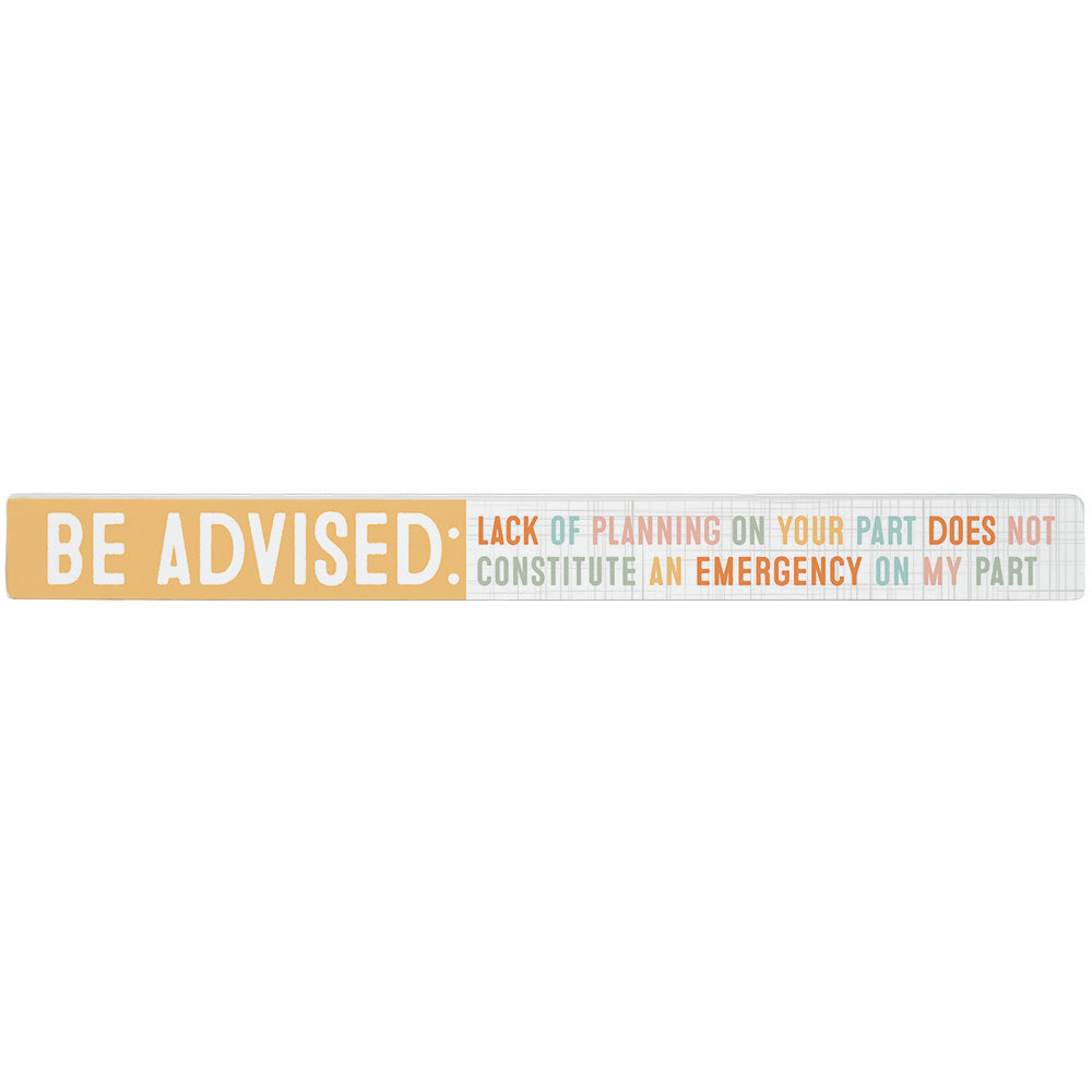 16 inch Shelf Sitter Sign - Be Advised