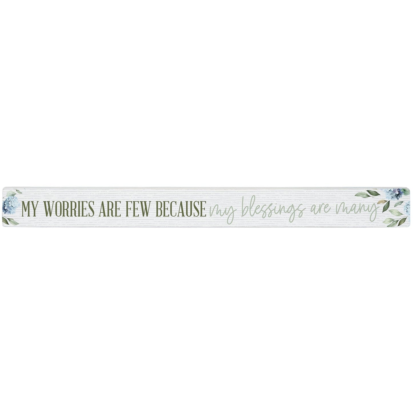 16 inch Shelf Sitter Sign - Worries are Few Blessings Are Many