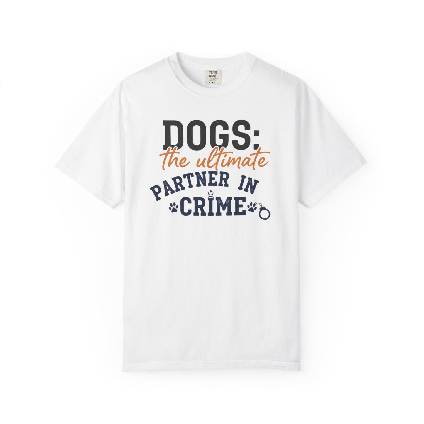 Dogs the Ultimate Partner in Crime T-Shirt | Dog Lover Tee