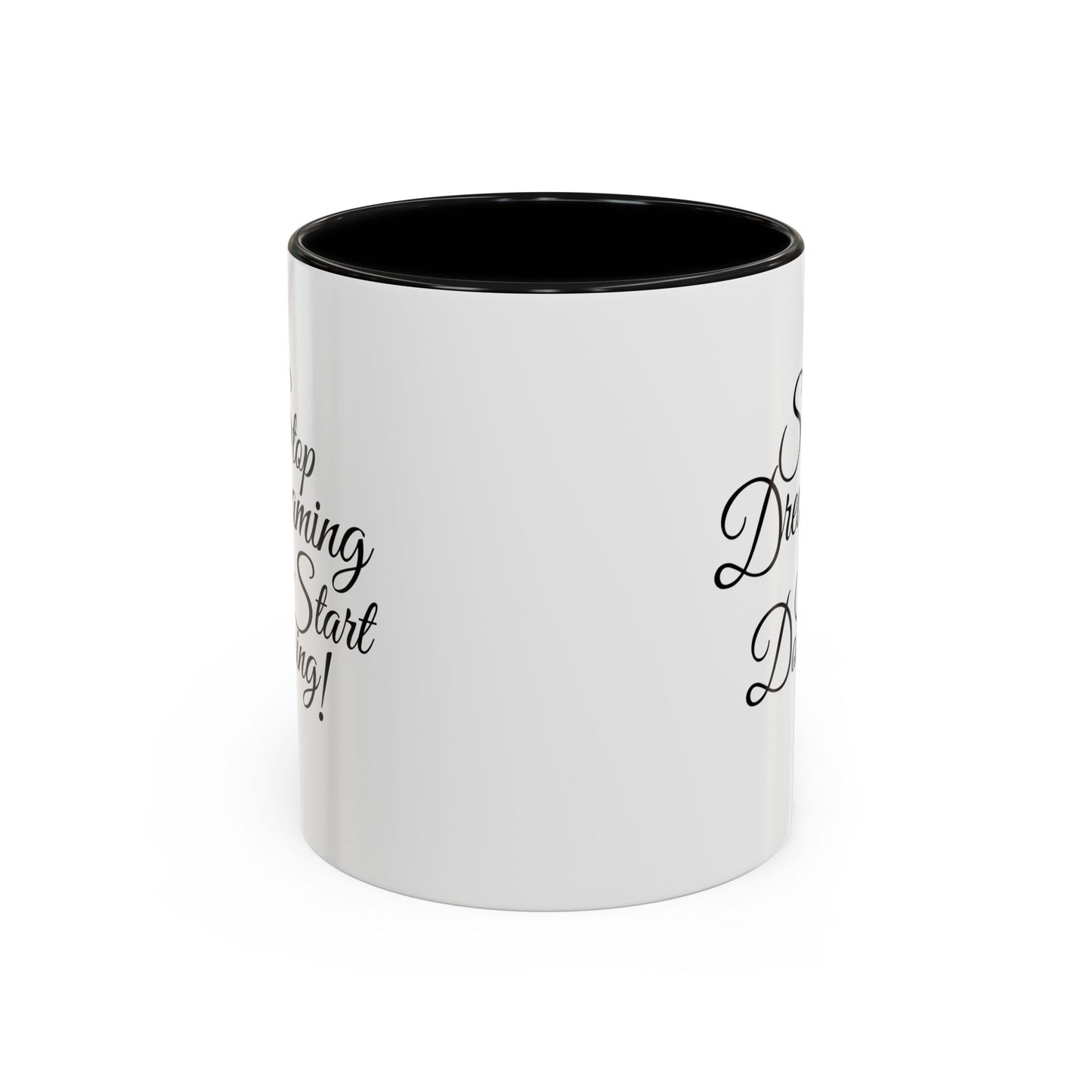 Stop Dreaming Start Doing! Accent Coffee Mug — Motivational 11/15oz