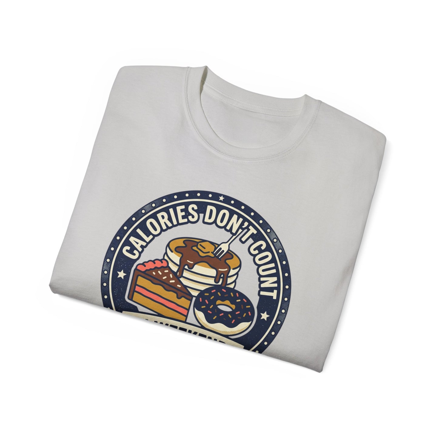 T-Shirt — "Calories Don't Count on Weekends" Retro Dessert Graphic
