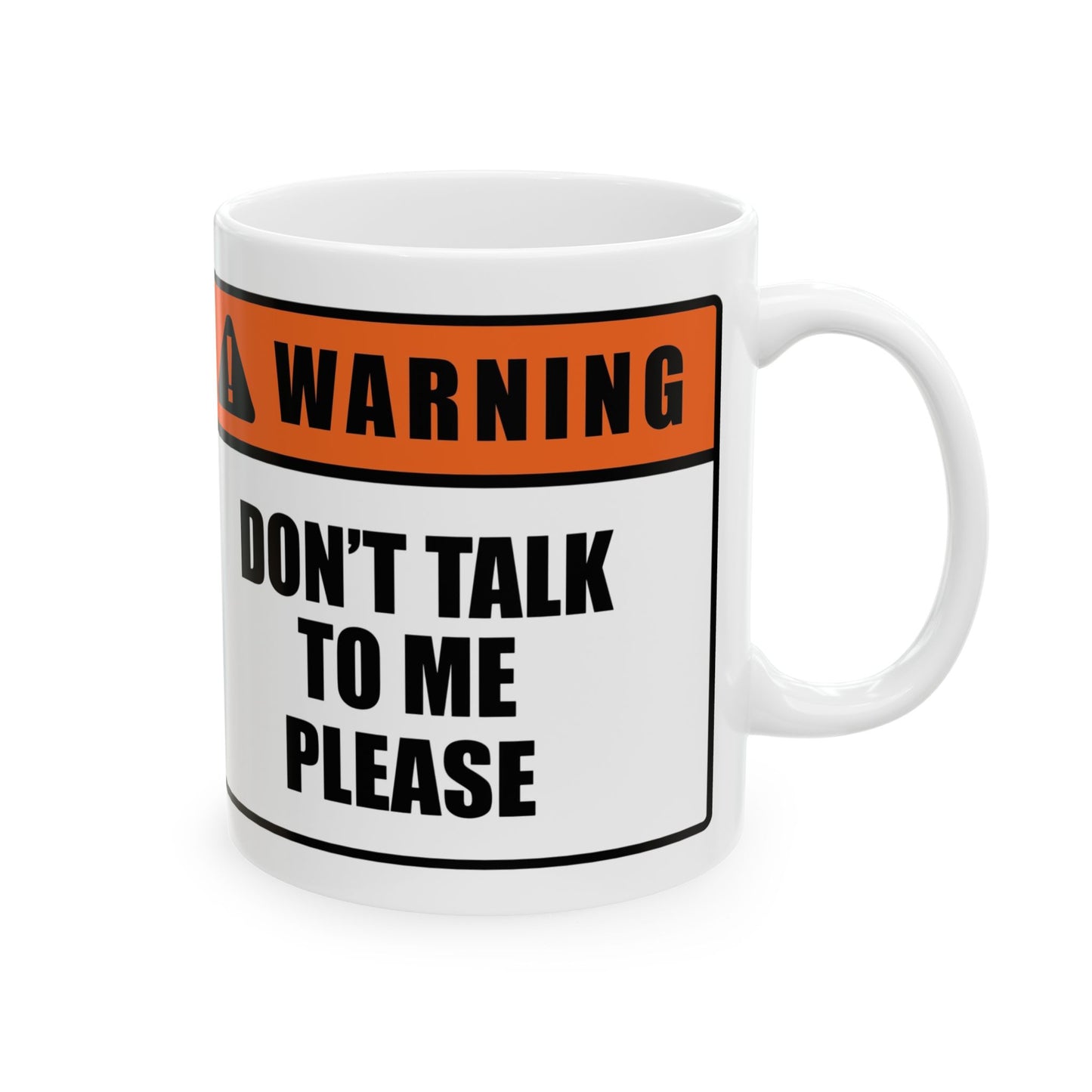 Warning Sign Mug — “Don’t Talk to Me Please” Ceramic Coffee Cup (11oz/15oz)