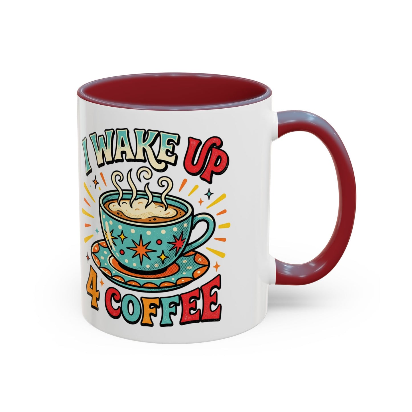 Coffee Mug — "I Wake Up 4 Coffee" Accent Ceramic Mug (11/15oz)