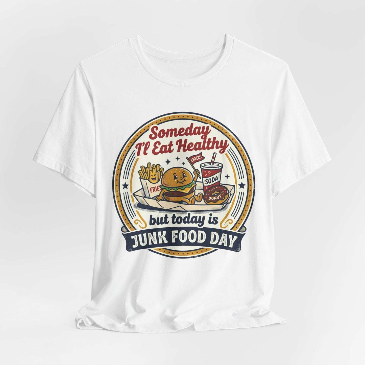 Junk Food Day T-Shirt – “Someday I’ll Eat Healthy but Today is Junk Food Day”