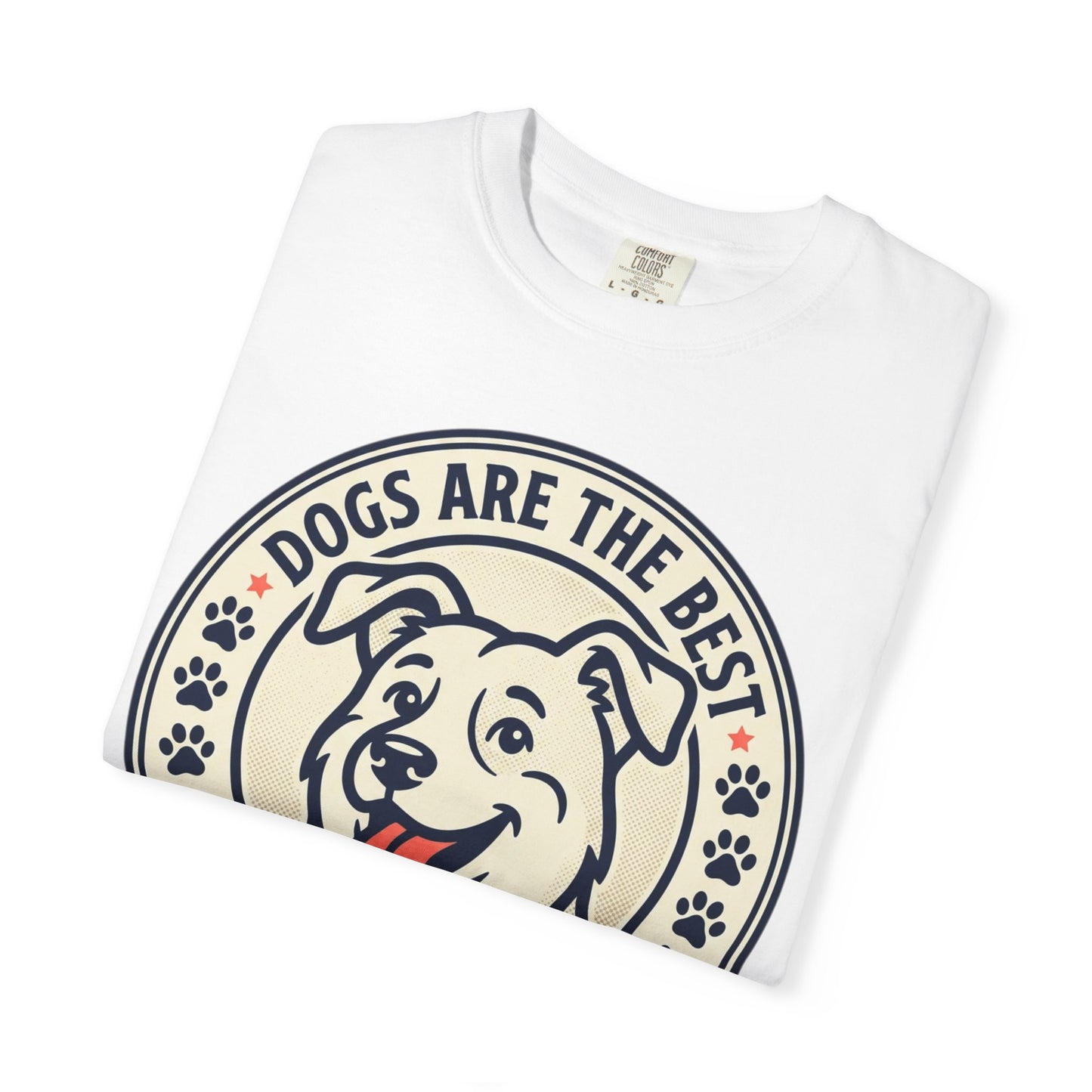 Dogs Are the Best Unconditional T-Shirt