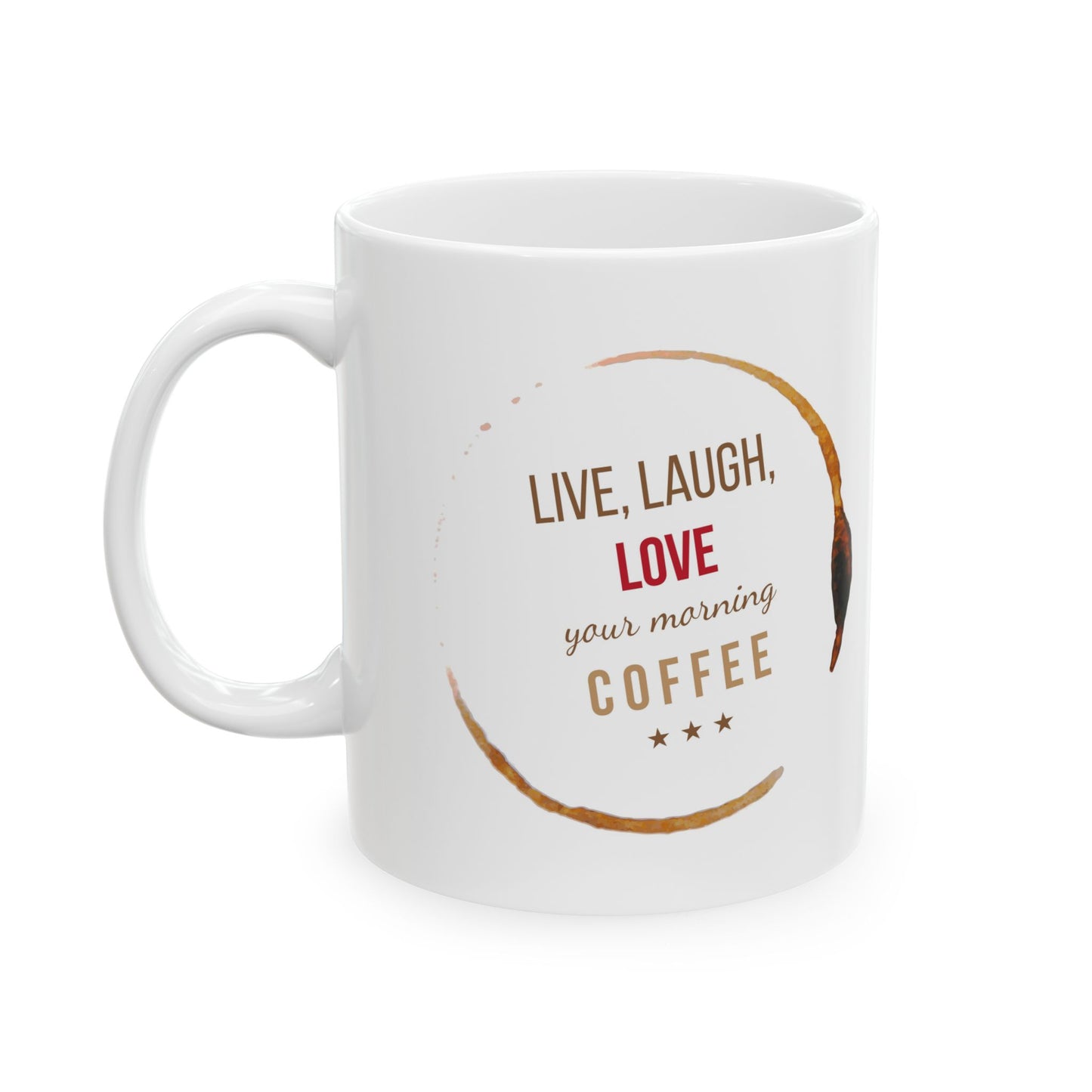 Coffee Stain Ceramic Mug – “Live Life Like Every Day is Coffee” Inspirational 11oz/15oz