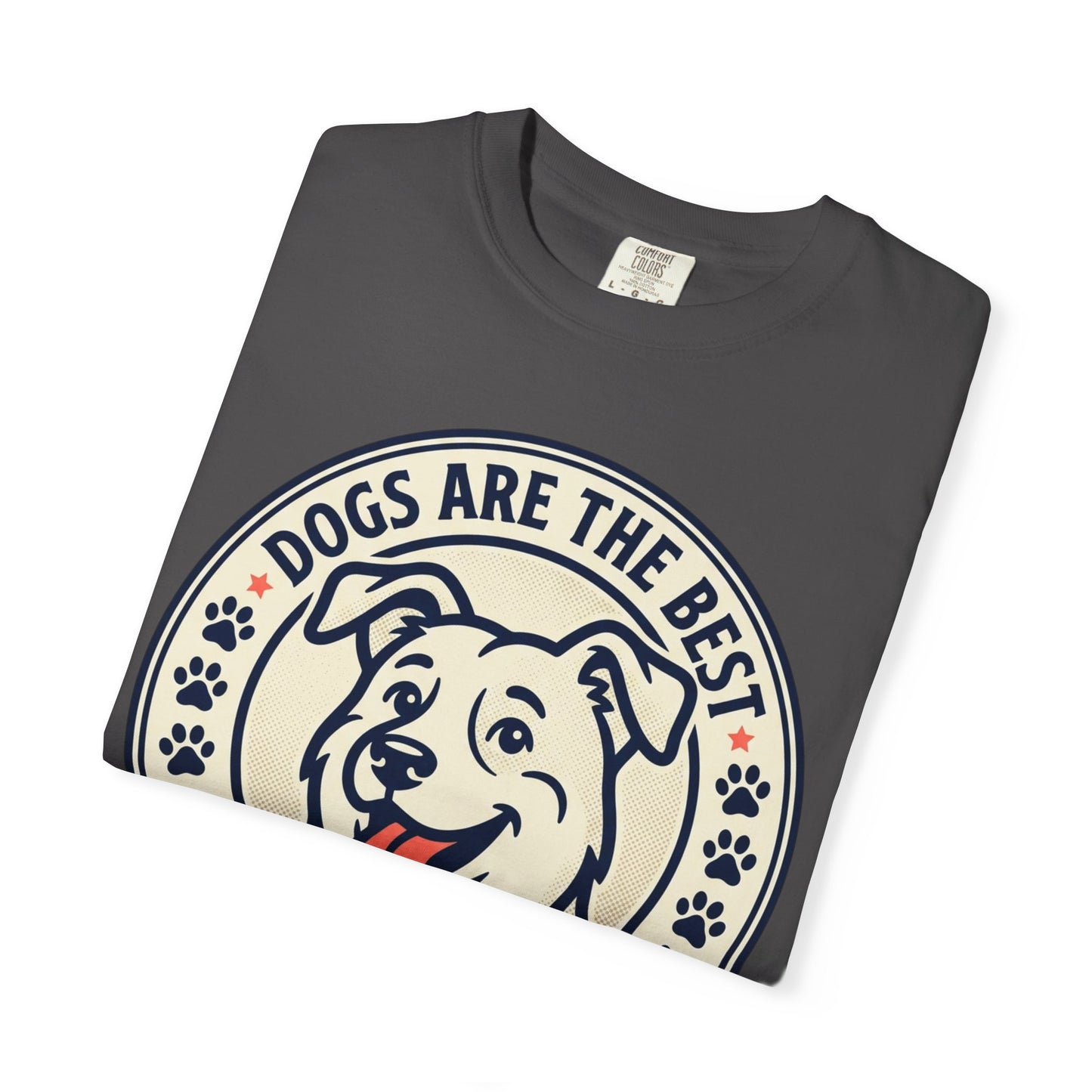 Dogs Are the Best Unconditional T-Shirt