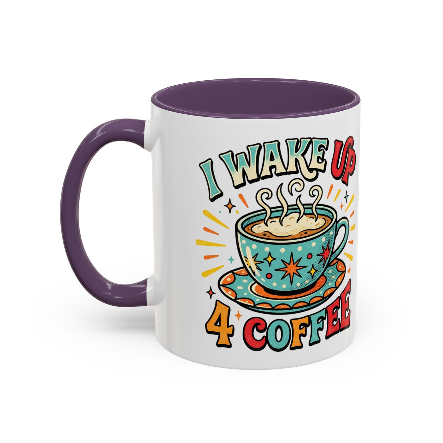 Coffee Mug — "I Wake Up 4 Coffee" Accent Ceramic Mug (11/15oz)