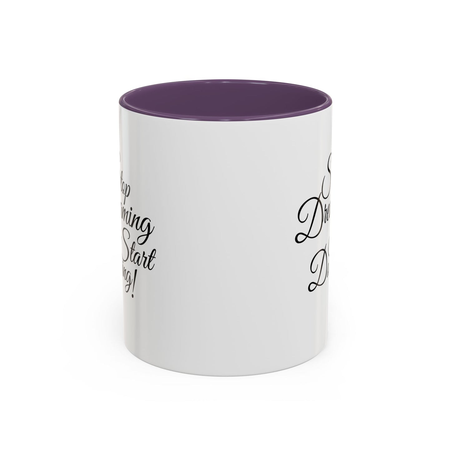 Stop Dreaming Start Doing! Accent Coffee Mug — Motivational 11/15oz