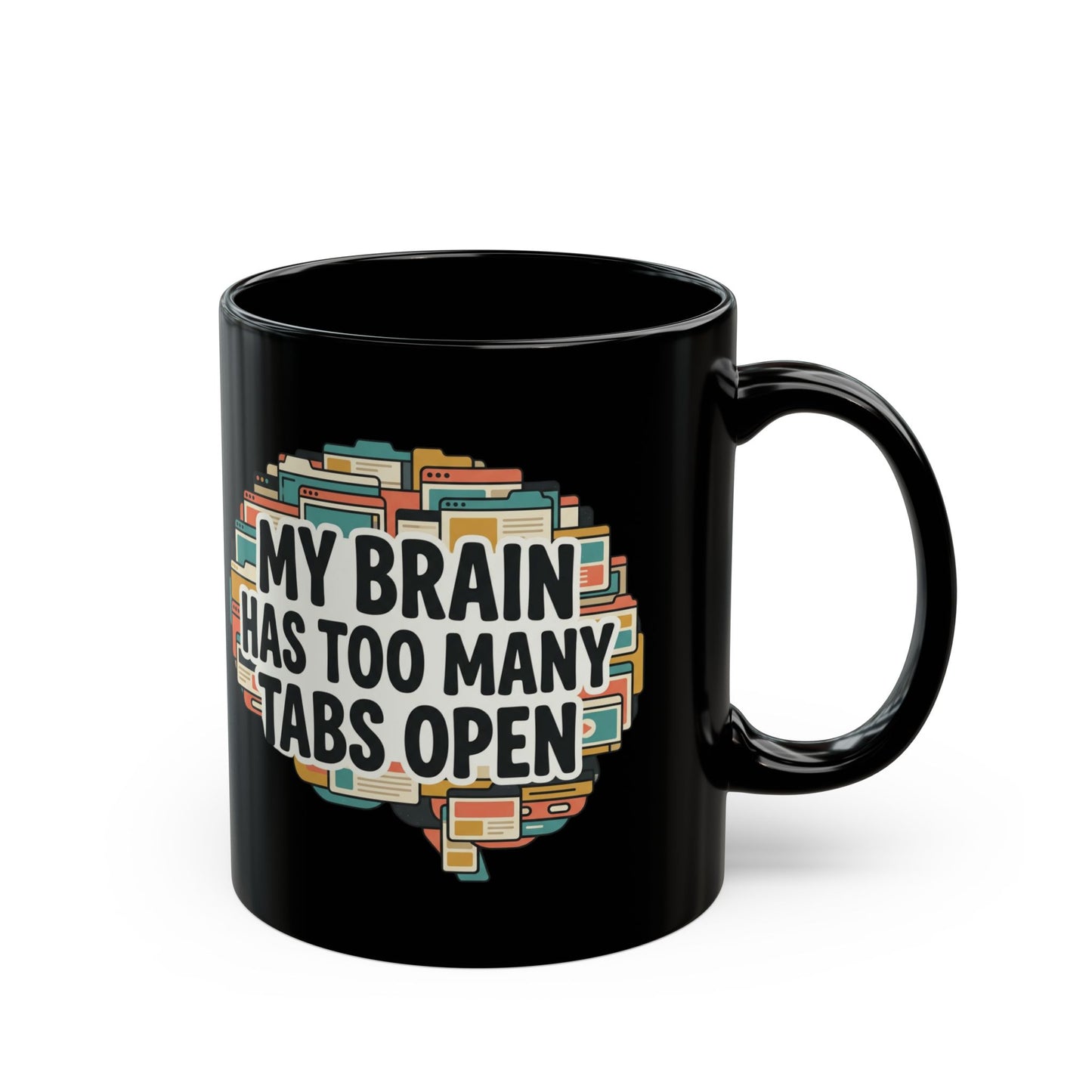 My Brain Has Too Many Tabs Open Mug — Funny Coffee Cup for Multitaskers