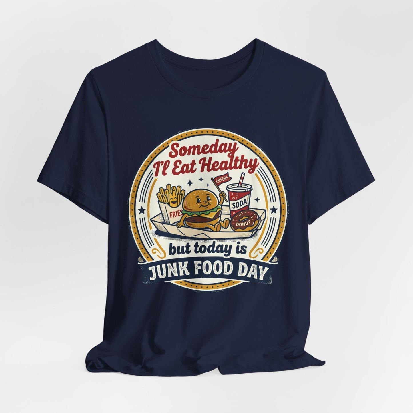 Junk Food Day T-Shirt – “Someday I’ll Eat Healthy but Today is Junk Food Day”