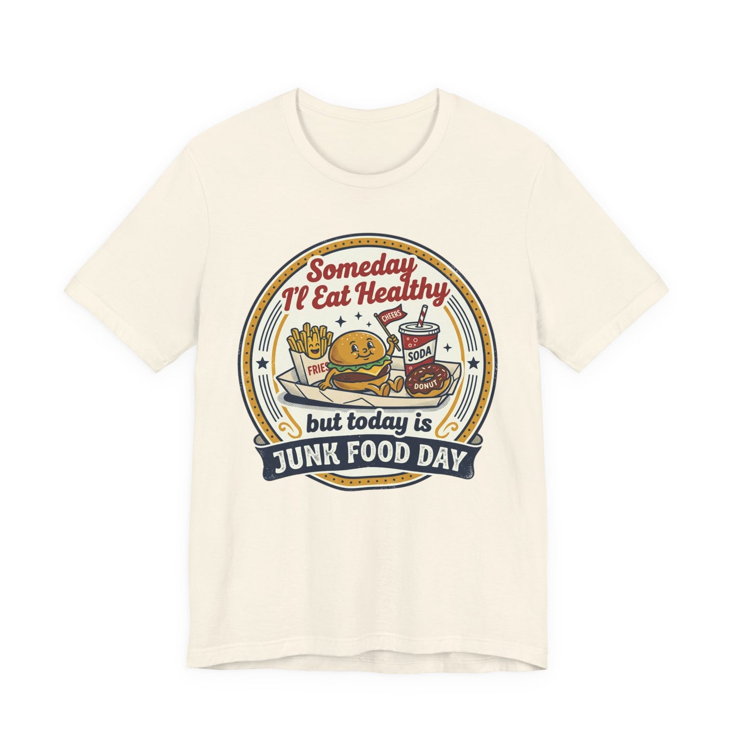 Junk Food Day T-Shirt – “Someday I’ll Eat Healthy but Today is Junk Food Day”