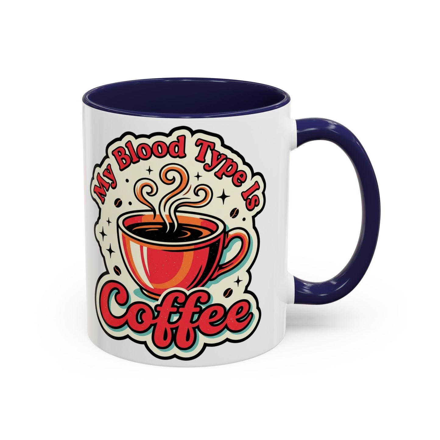 Coffee Mug - "My Blood Type Is Coffee" Accent Ceramic Mug (11oz & 15oz)