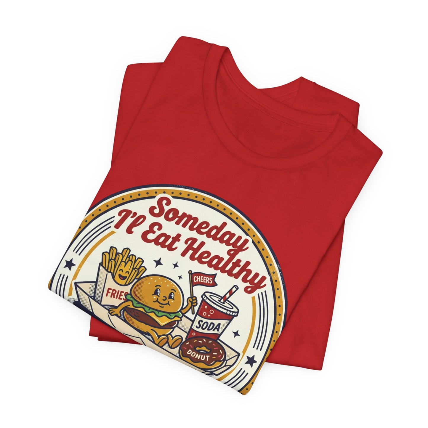 Junk Food Day T-Shirt – “Someday I’ll Eat Healthy but Today is Junk Food Day”