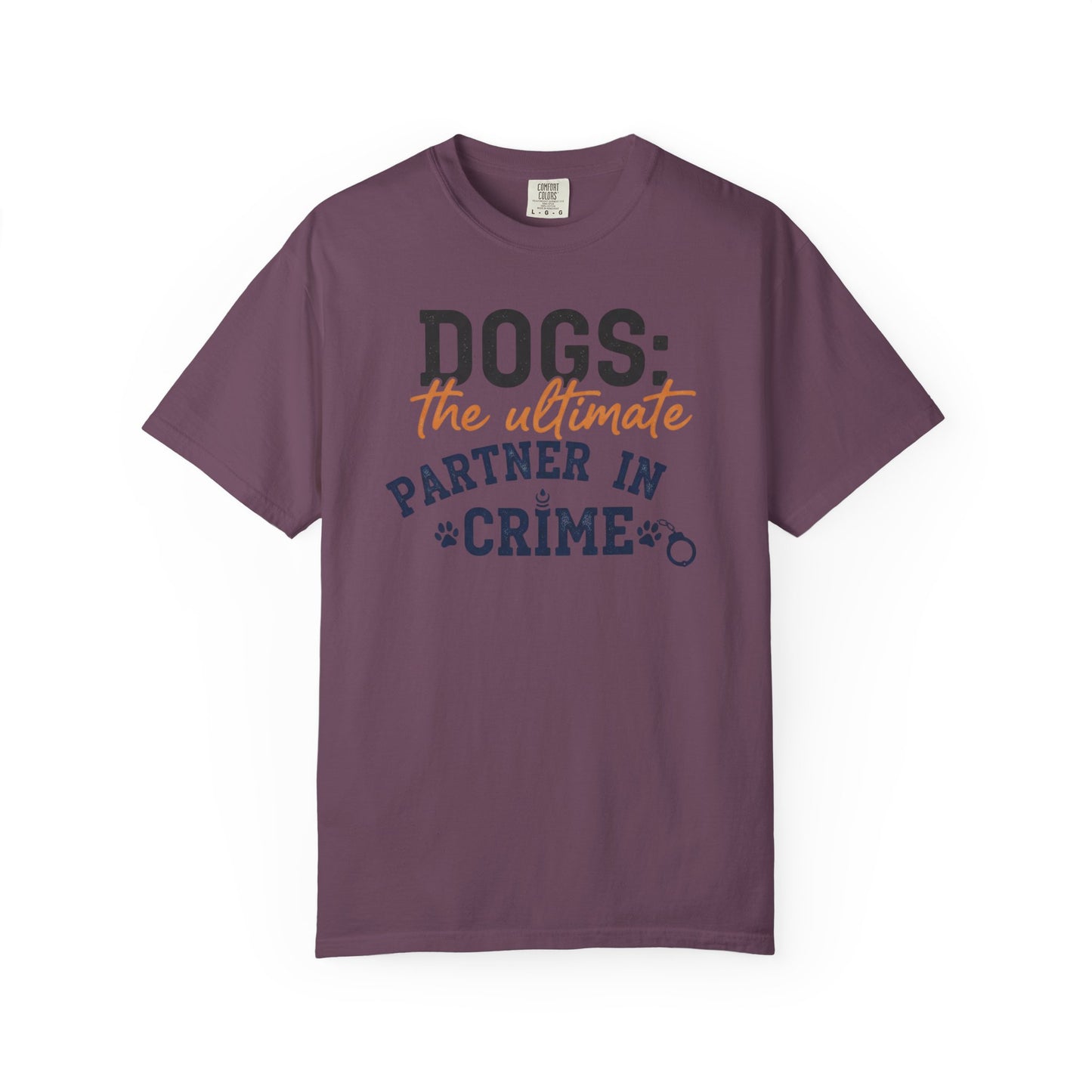 Dogs the Ultimate Partner in Crime T-Shirt | Dog Lover Tee