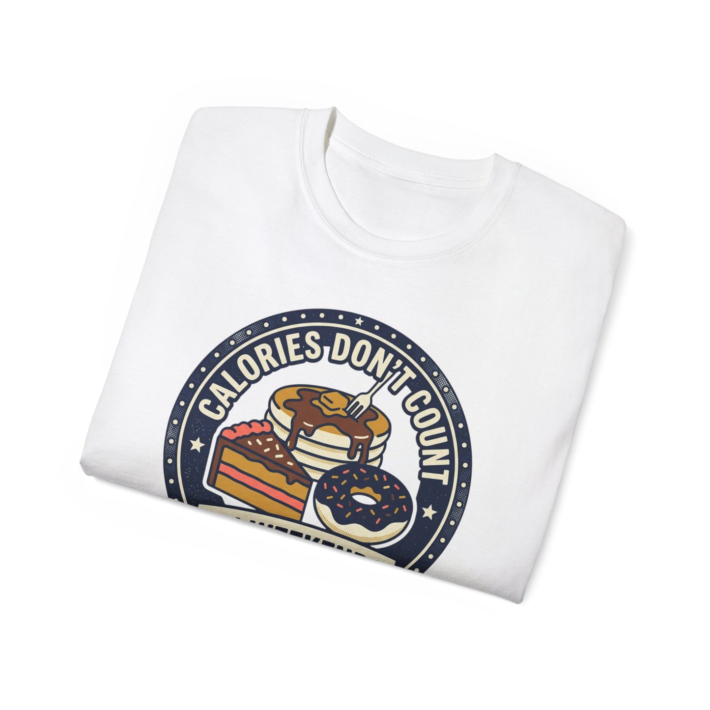T-Shirt — "Calories Don't Count on Weekends" Retro Dessert Graphic