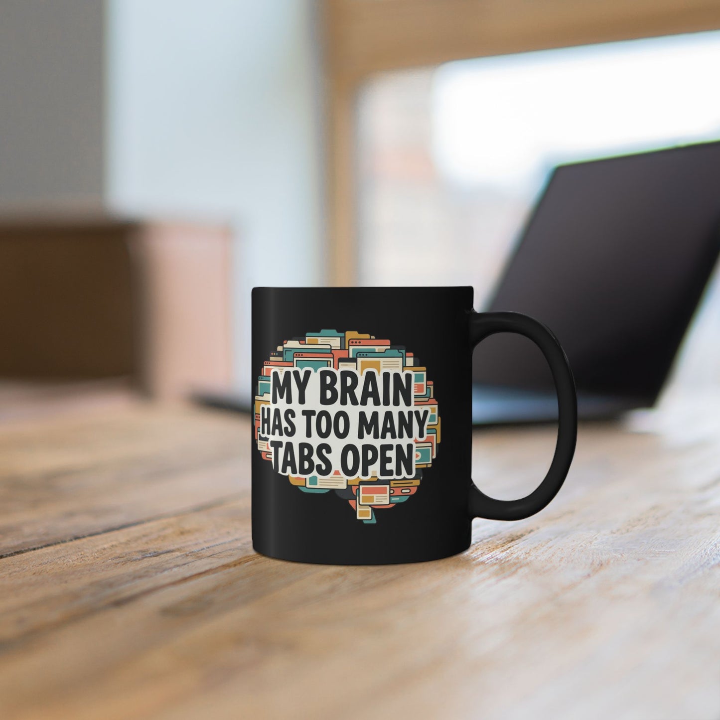 My Brain Has Too Many Tabs Open Mug — Funny Coffee Cup for Multitaskers