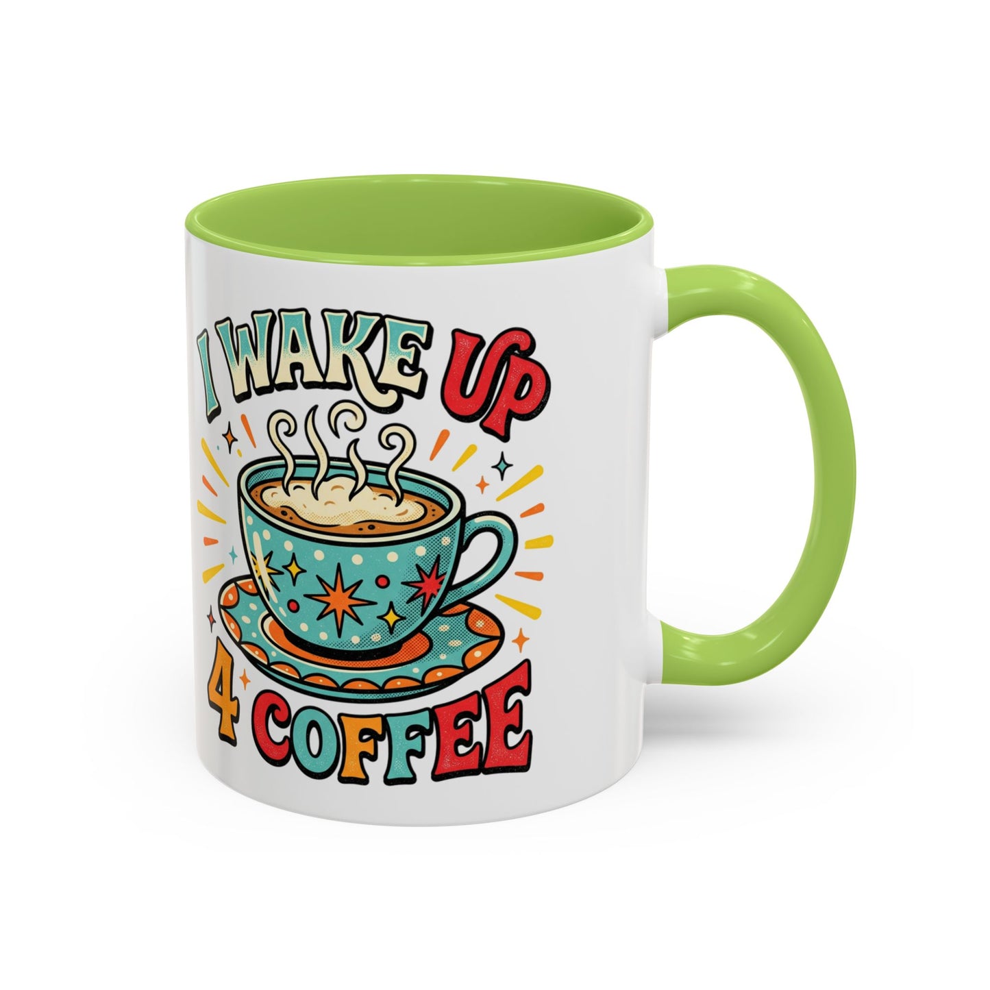 Coffee Mug — "I Wake Up 4 Coffee" Accent Ceramic Mug (11/15oz)