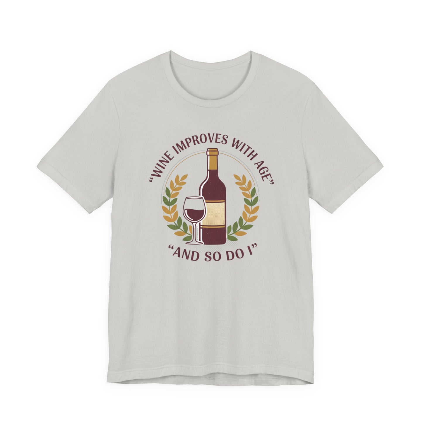 Wine Improves With Age And So Do I T-Shirt | Wine Bottle Glass Tee