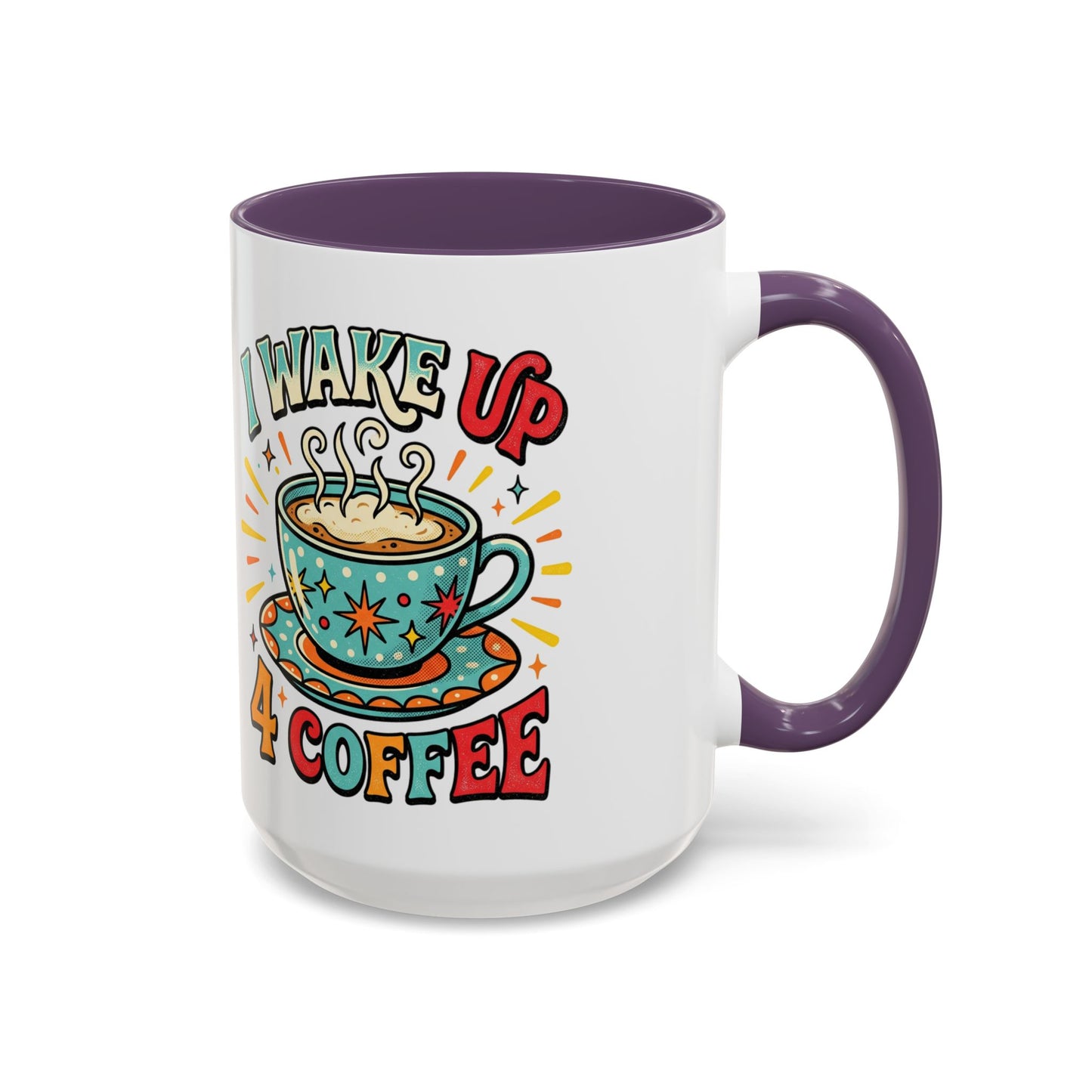 Coffee Mug — "I Wake Up 4 Coffee" Accent Ceramic Mug (11/15oz)