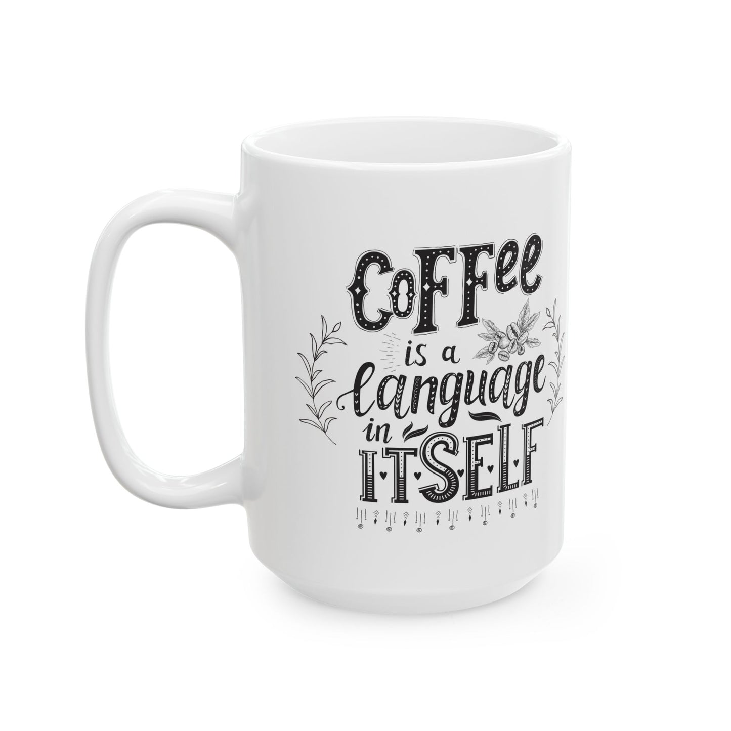 Coffee Mug - "Coffee Is My Language" Ceramic Tea Cup, Funny Morning Gift for Coffee Lovers