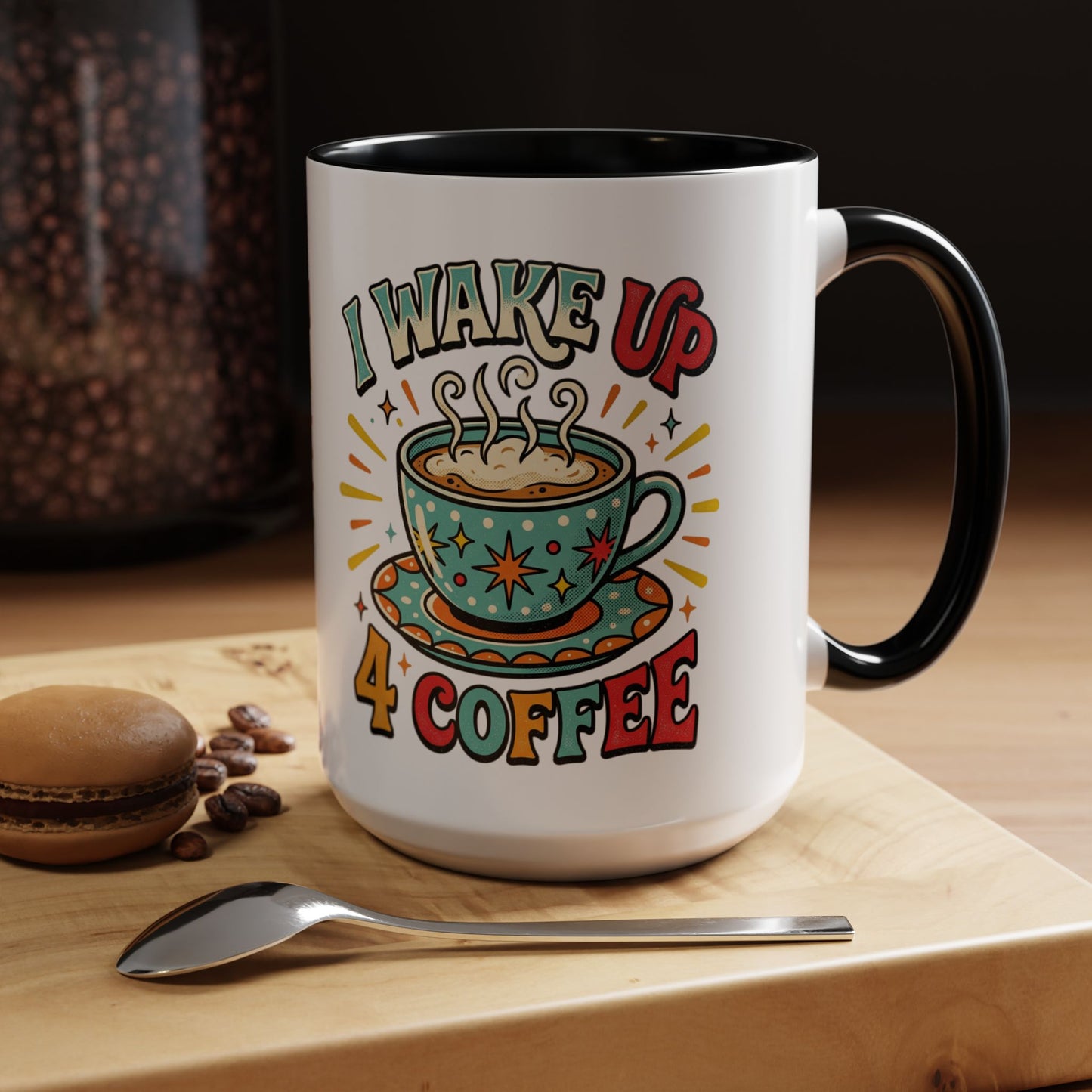 Coffee Mug — "I Wake Up 4 Coffee" Accent Ceramic Mug (11/15oz)