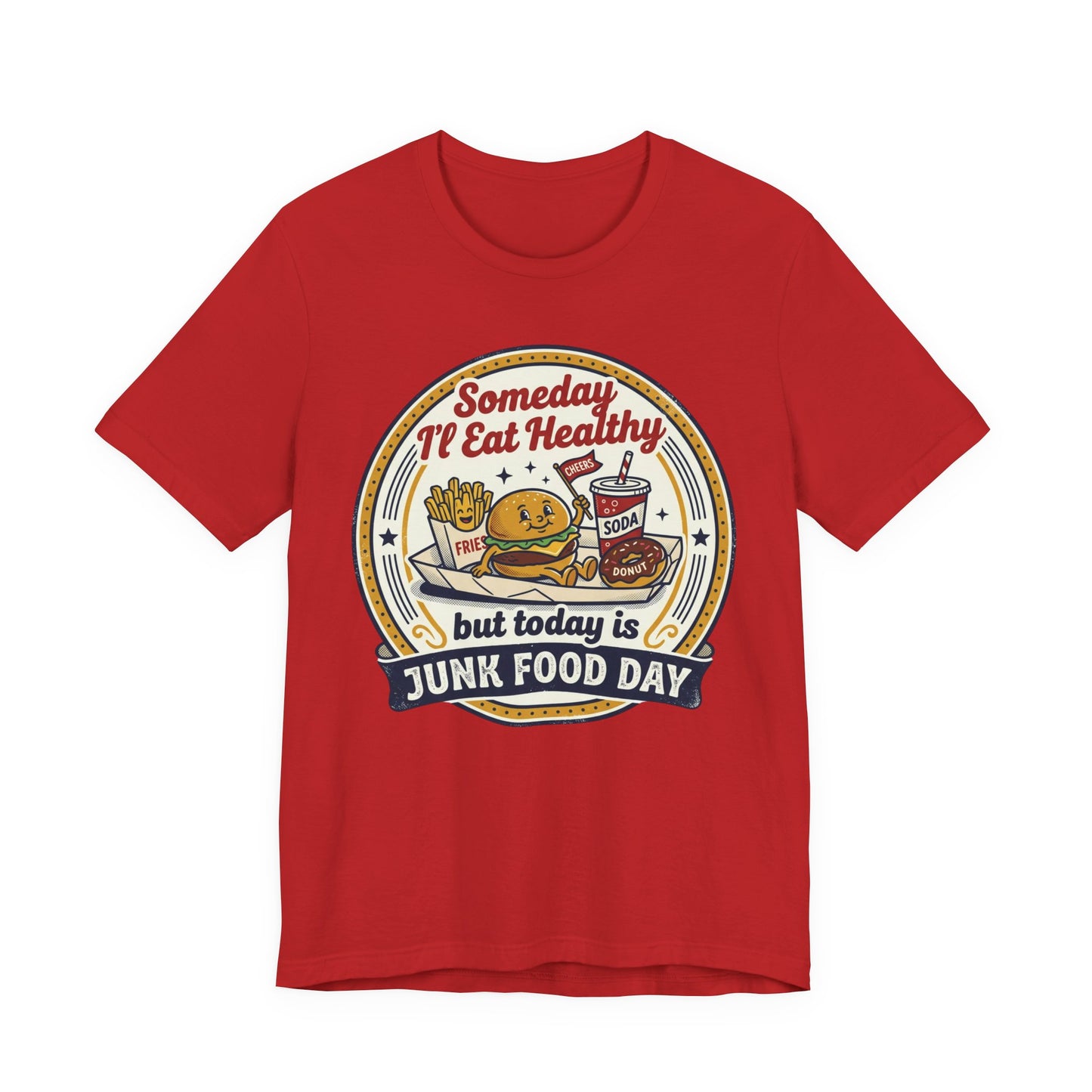 Junk Food Day T-Shirt – “Someday I’ll Eat Healthy but Today is Junk Food Day”