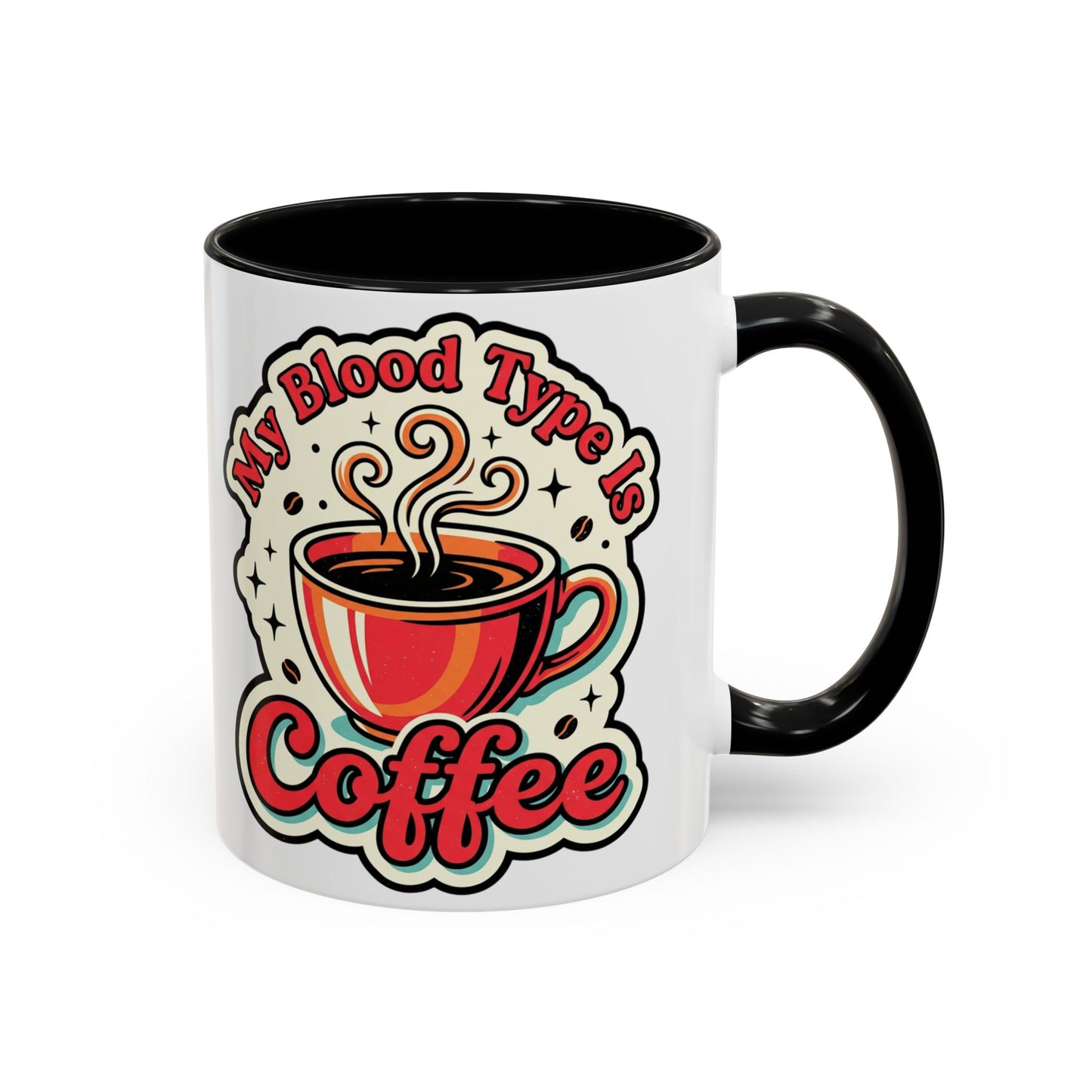 Coffee Mug - "My Blood Type Is Coffee" Accent Ceramic Mug (11oz & 15oz)