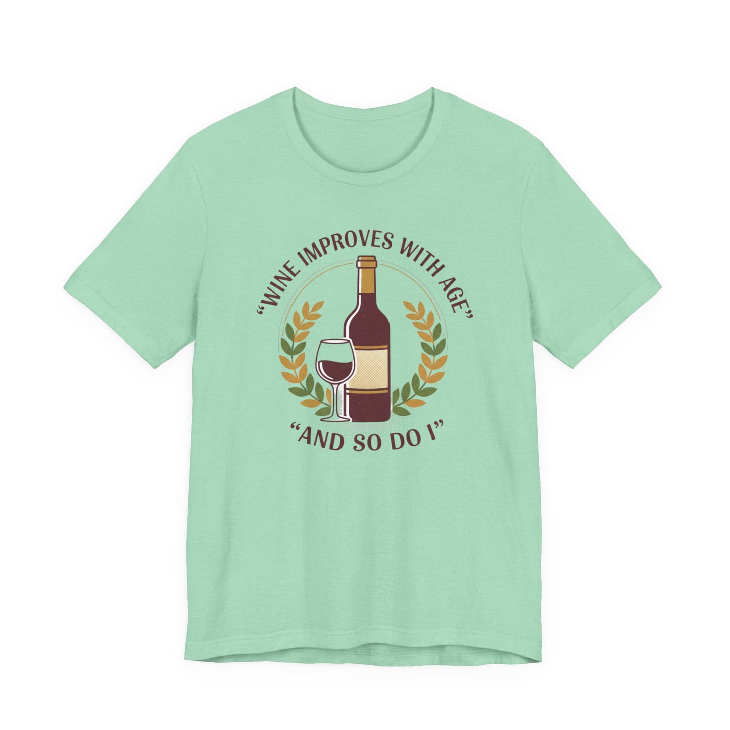 Wine Improves With Age And So Do I T-Shirt | Wine Bottle Glass Tee