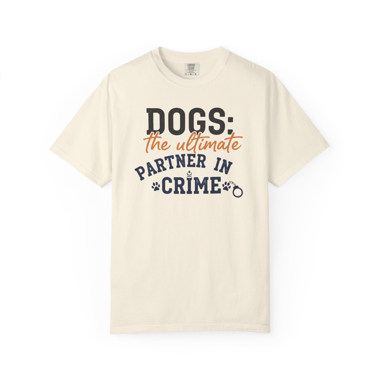 Dogs the Ultimate Partner in Crime T-Shirt | Dog Lover Tee