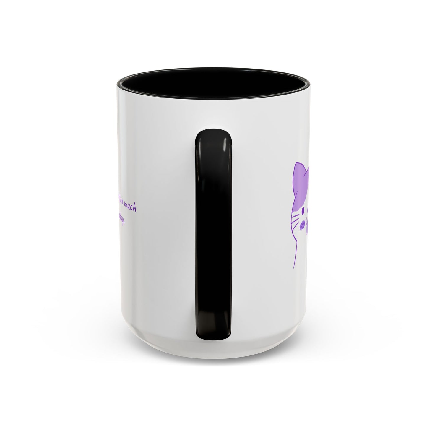 Cute Purple Cat “You’ve Had Too Much Coffee Today” Accent Coffee Mug