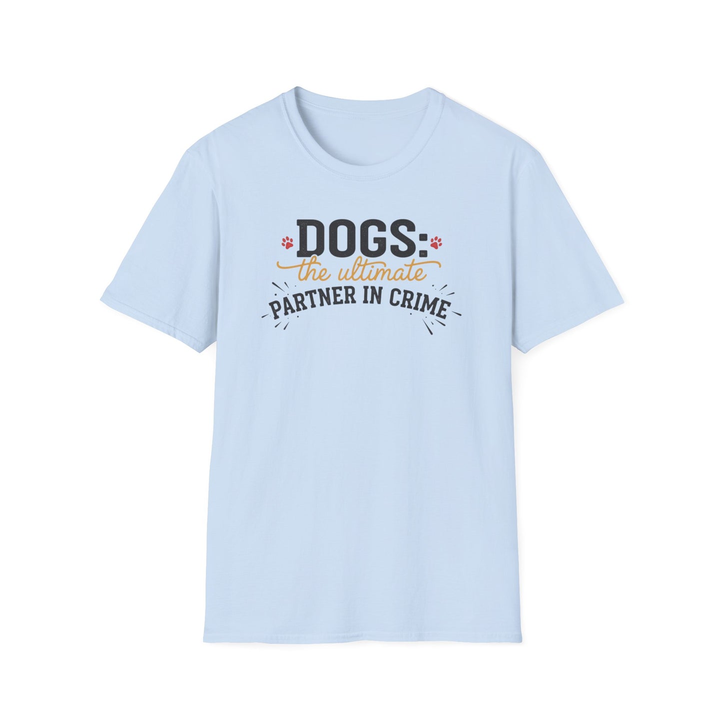 Dogs the Ultimate Partner in Crime T-Shirt | Funny Dog Pet Tee