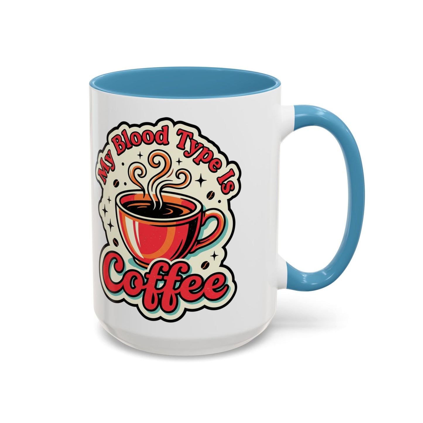 Coffee Mug - "My Blood Type Is Coffee" Accent Ceramic Mug (11oz & 15oz)
