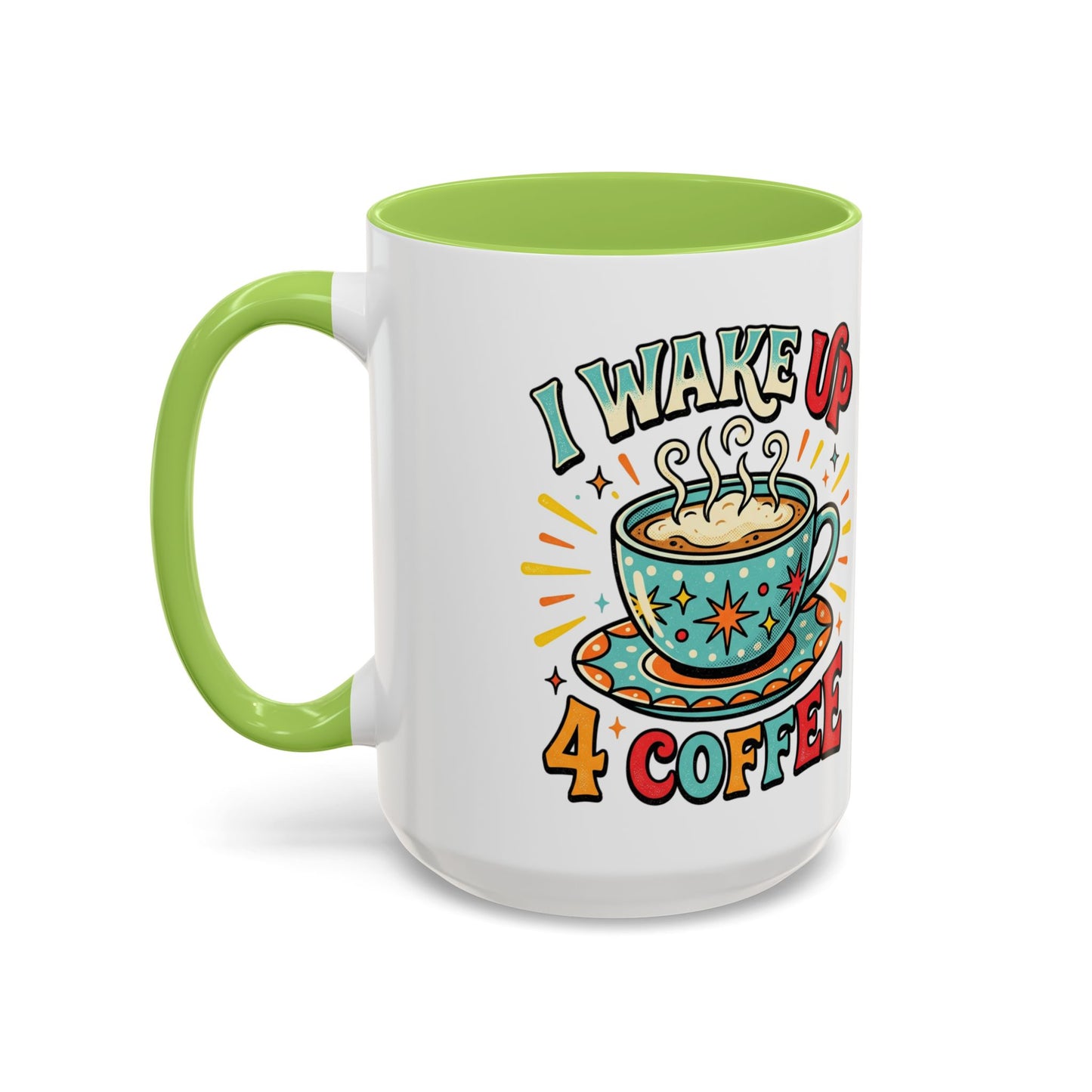 Coffee Mug — "I Wake Up 4 Coffee" Accent Ceramic Mug (11/15oz)