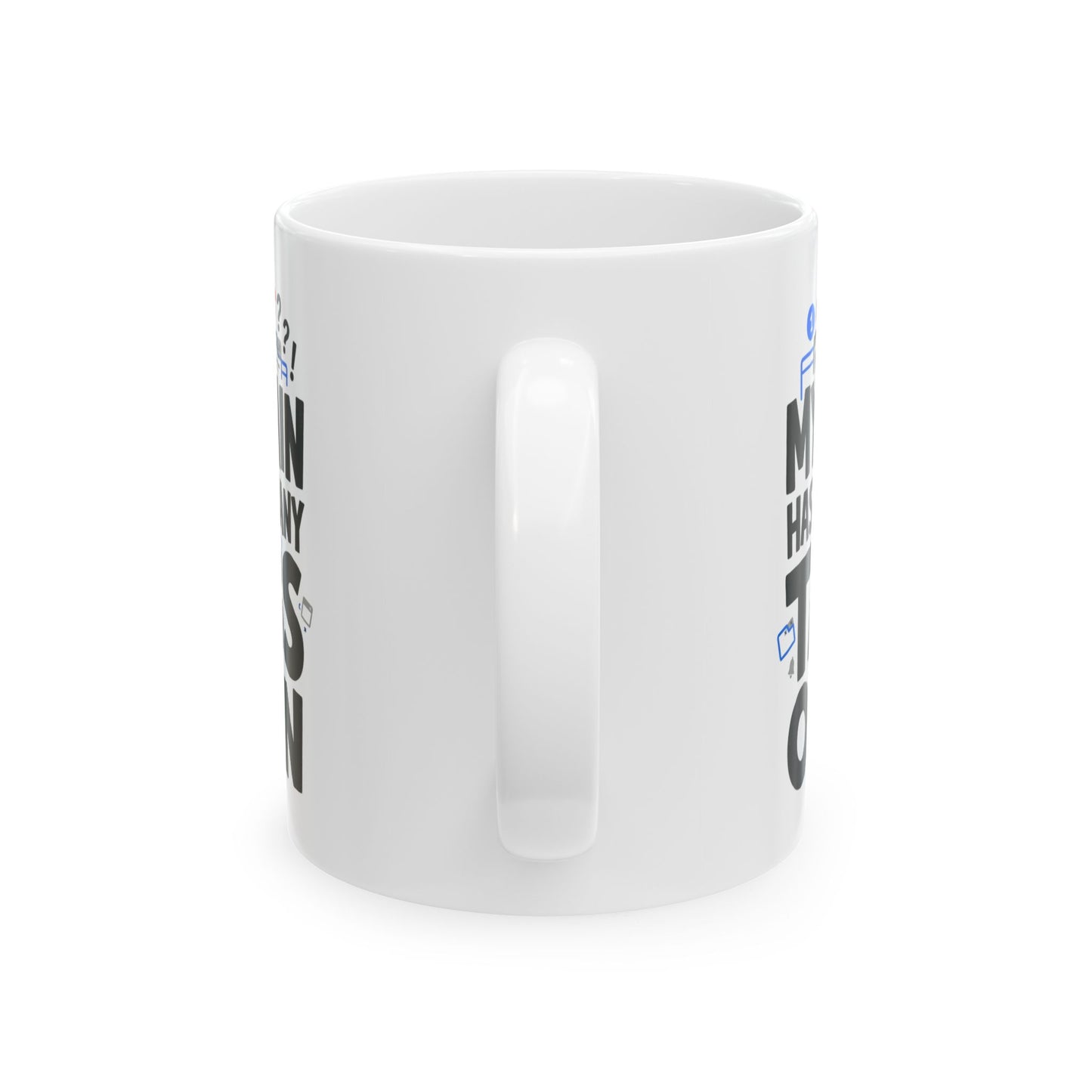 Ceramic Mug - "My Brain Has Too Many Tabs Open" Funny Office Coffee Cup