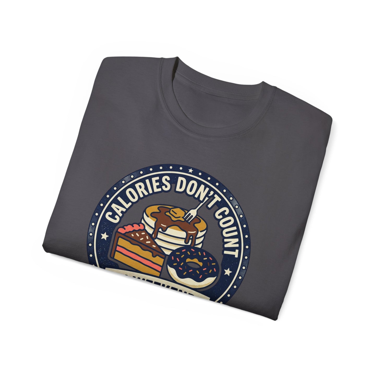 T-Shirt — "Calories Don't Count on Weekends" Retro Dessert Graphic