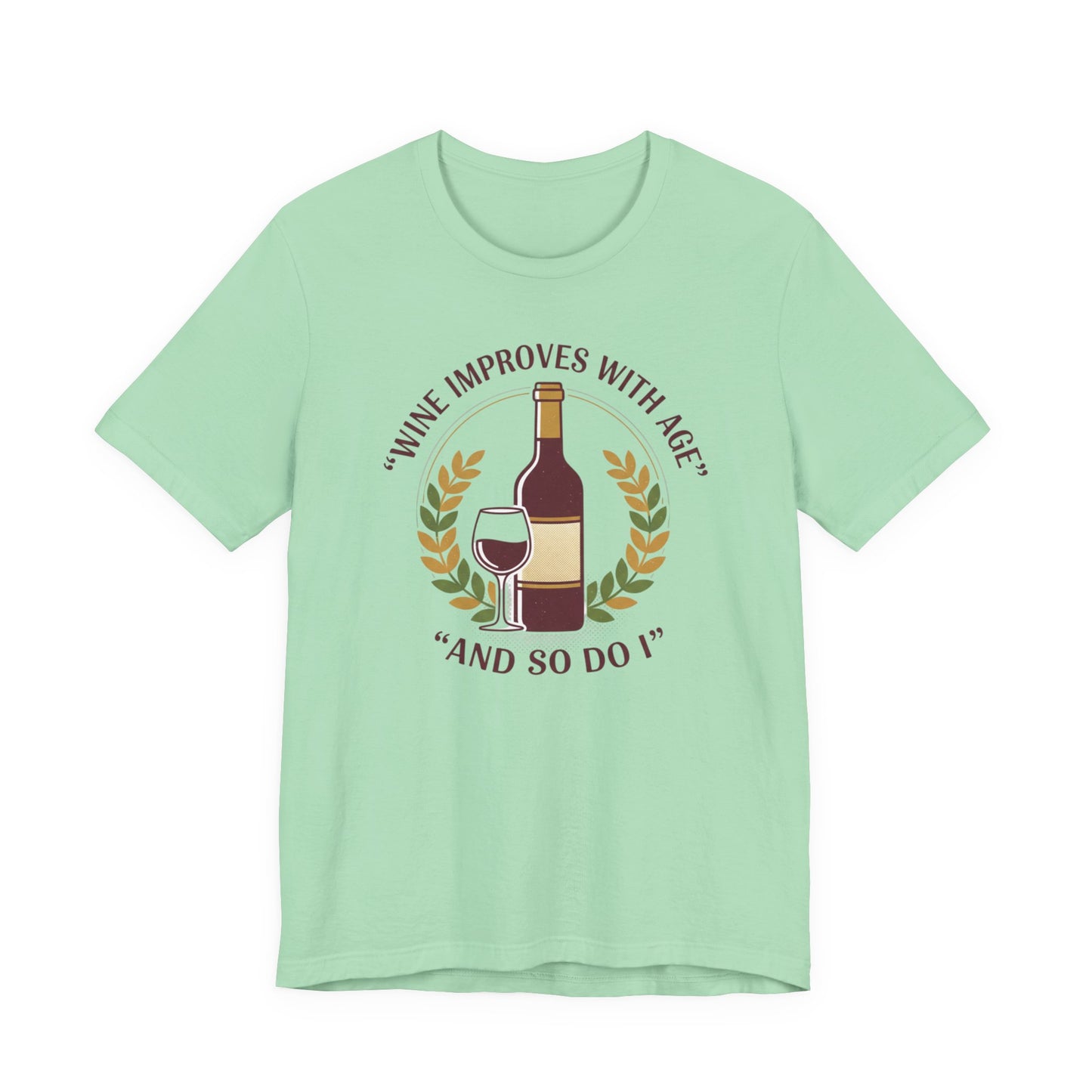 Wine Improves With Age And So Do I T-Shirt | Wine Bottle Glass Tee