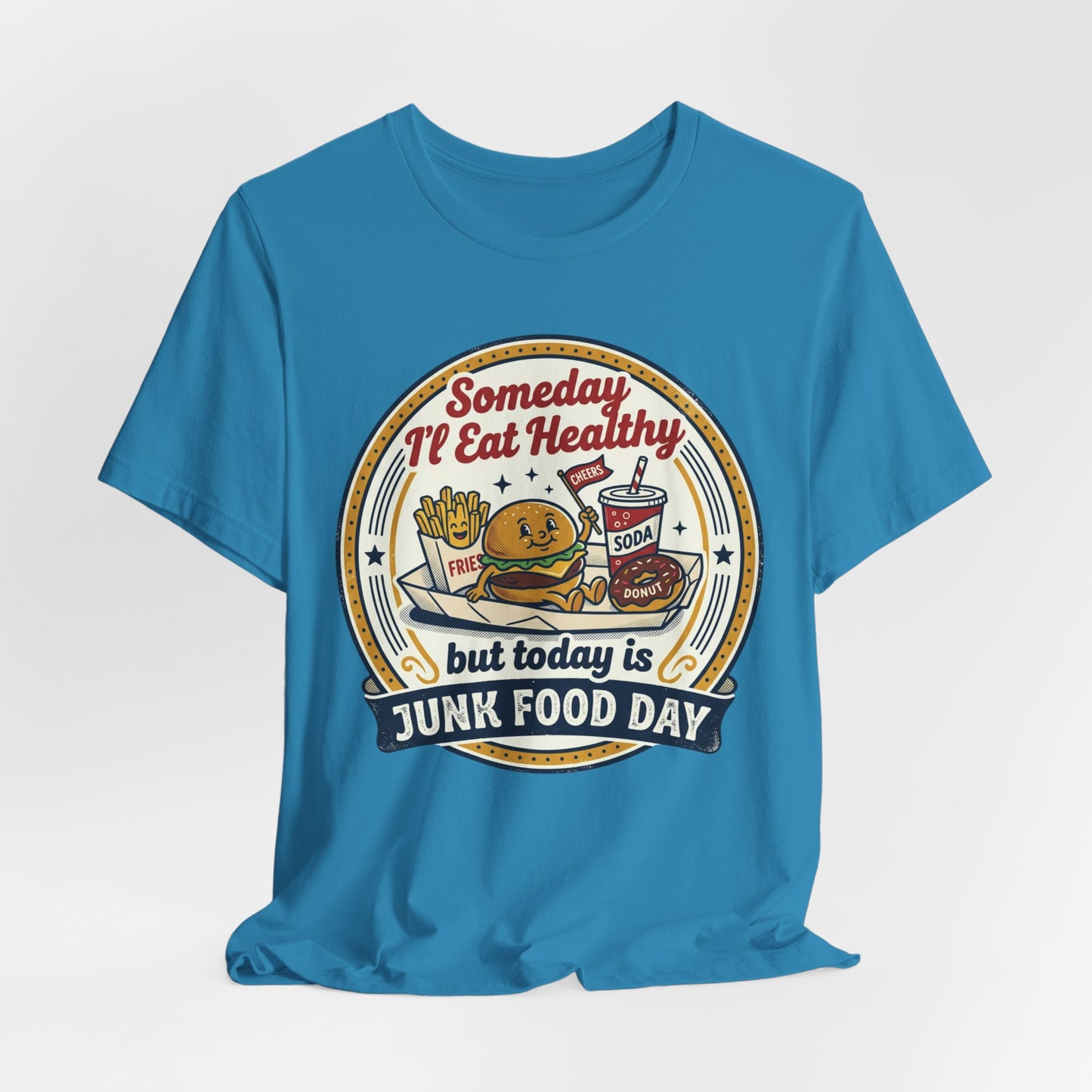 Junk Food Day T-Shirt – “Someday I’ll Eat Healthy but Today is Junk Food Day”