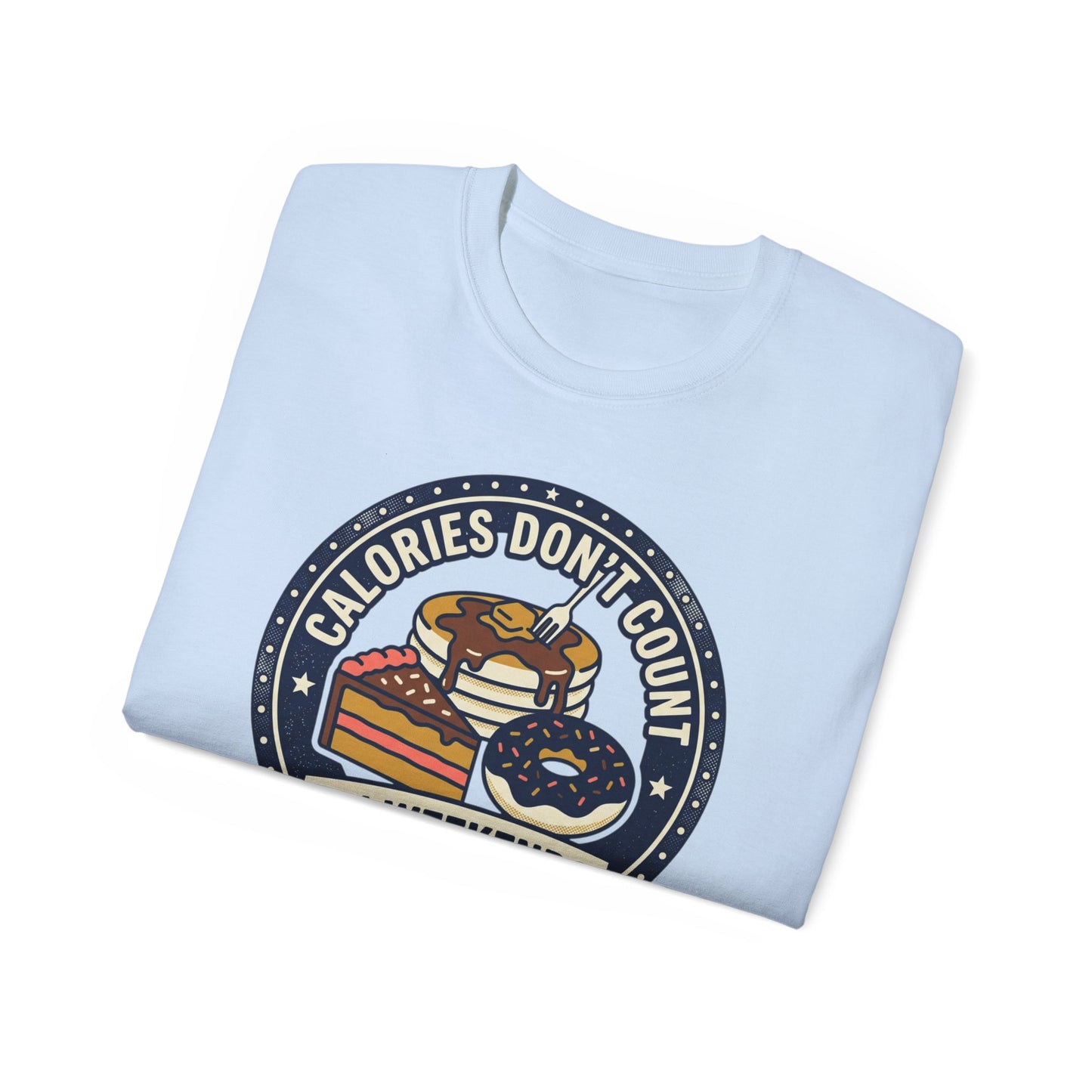 T-Shirt — "Calories Don't Count on Weekends" Retro Dessert Graphic