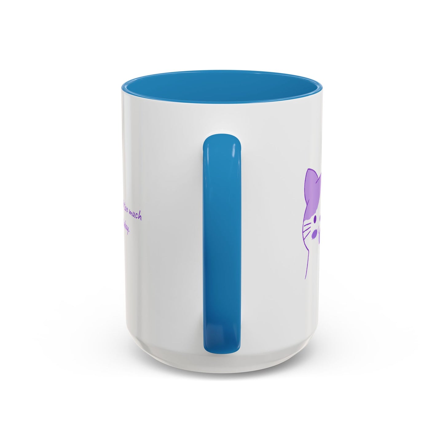 Cute Purple Cat “You’ve Had Too Much Coffee Today” Accent Coffee Mug