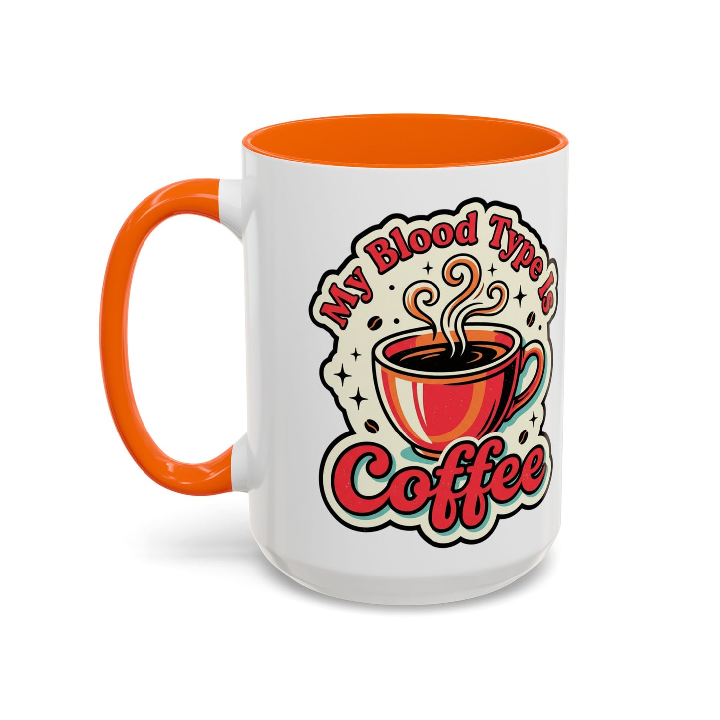 Coffee Mug - "My Blood Type Is Coffee" Accent Ceramic Mug (11oz & 15oz)