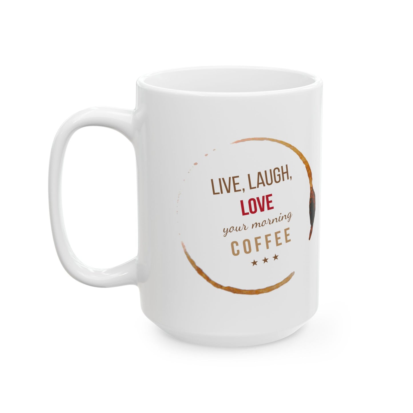 Coffee Stain Ceramic Mug – “Live Life Like Every Day is Coffee” Inspirational 11oz/15oz