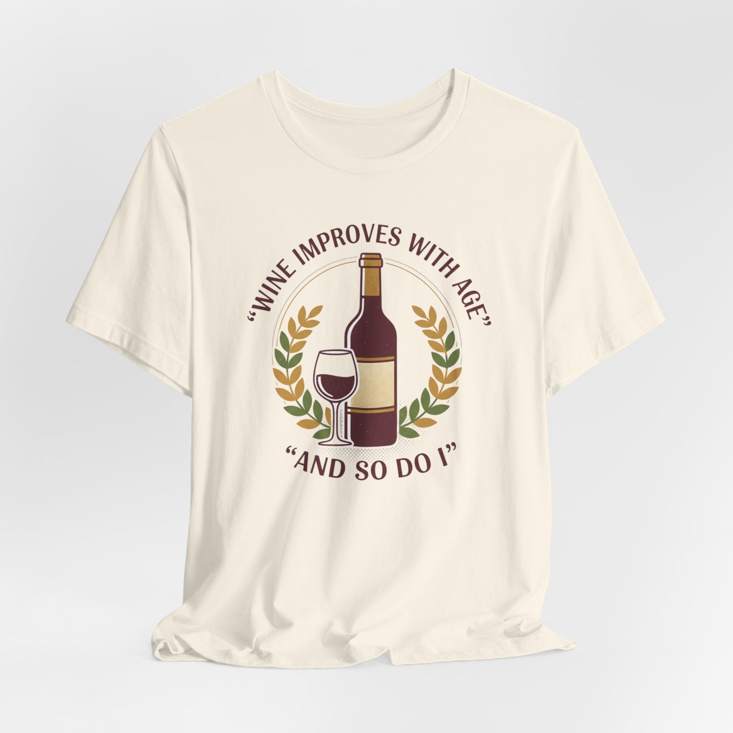 Wine Improves With Age And So Do I T-Shirt | Wine Bottle Glass Tee