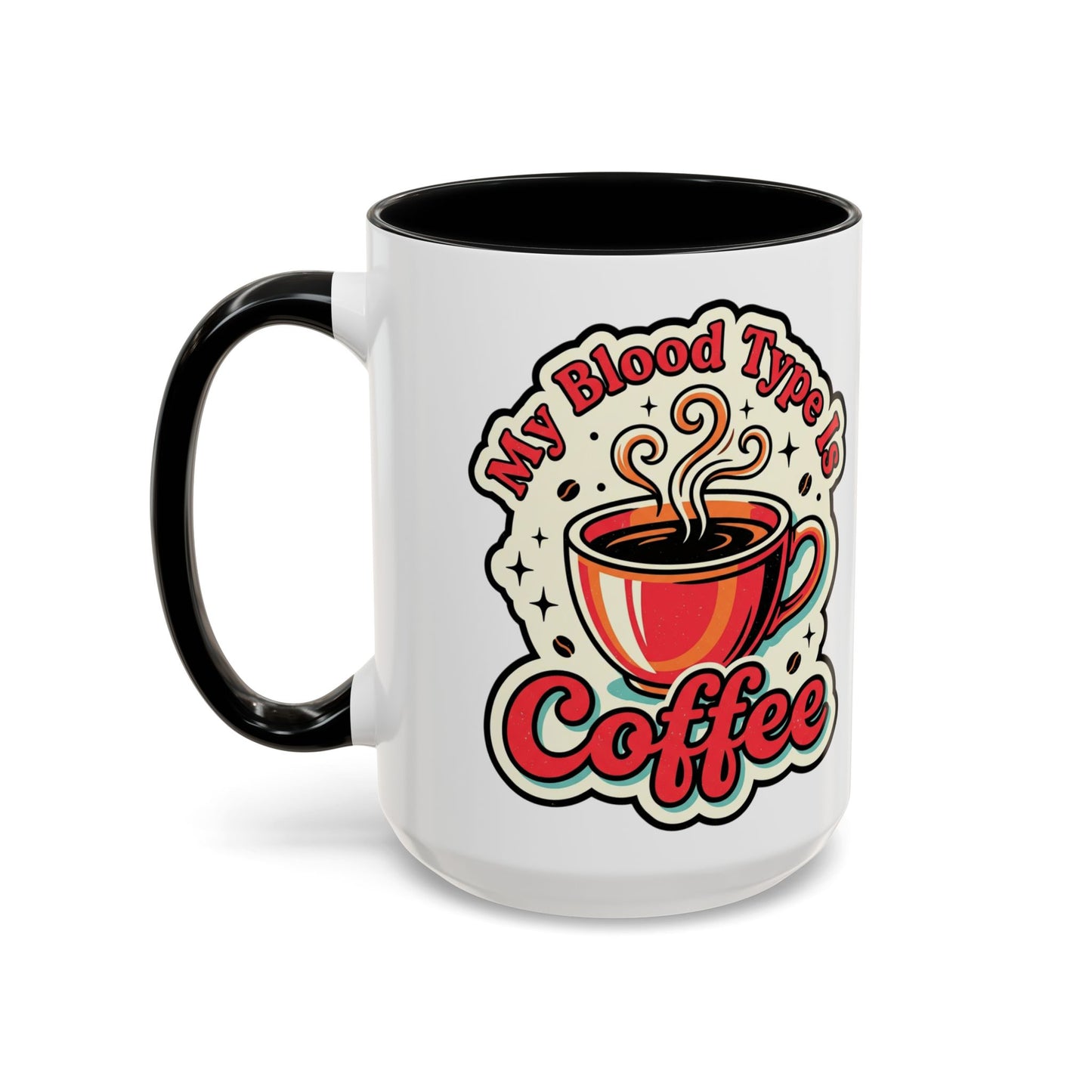 Coffee Mug - "My Blood Type Is Coffee" Accent Ceramic Mug (11oz & 15oz)