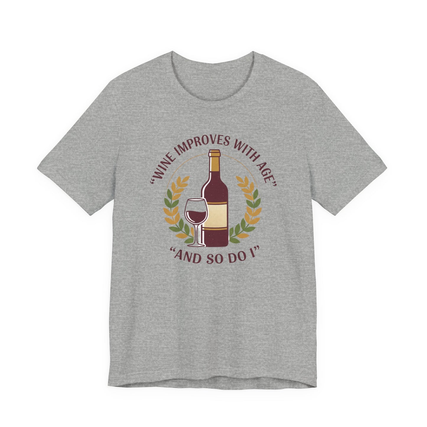 Wine Improves With Age And So Do I T-Shirt | Wine Bottle Glass Tee