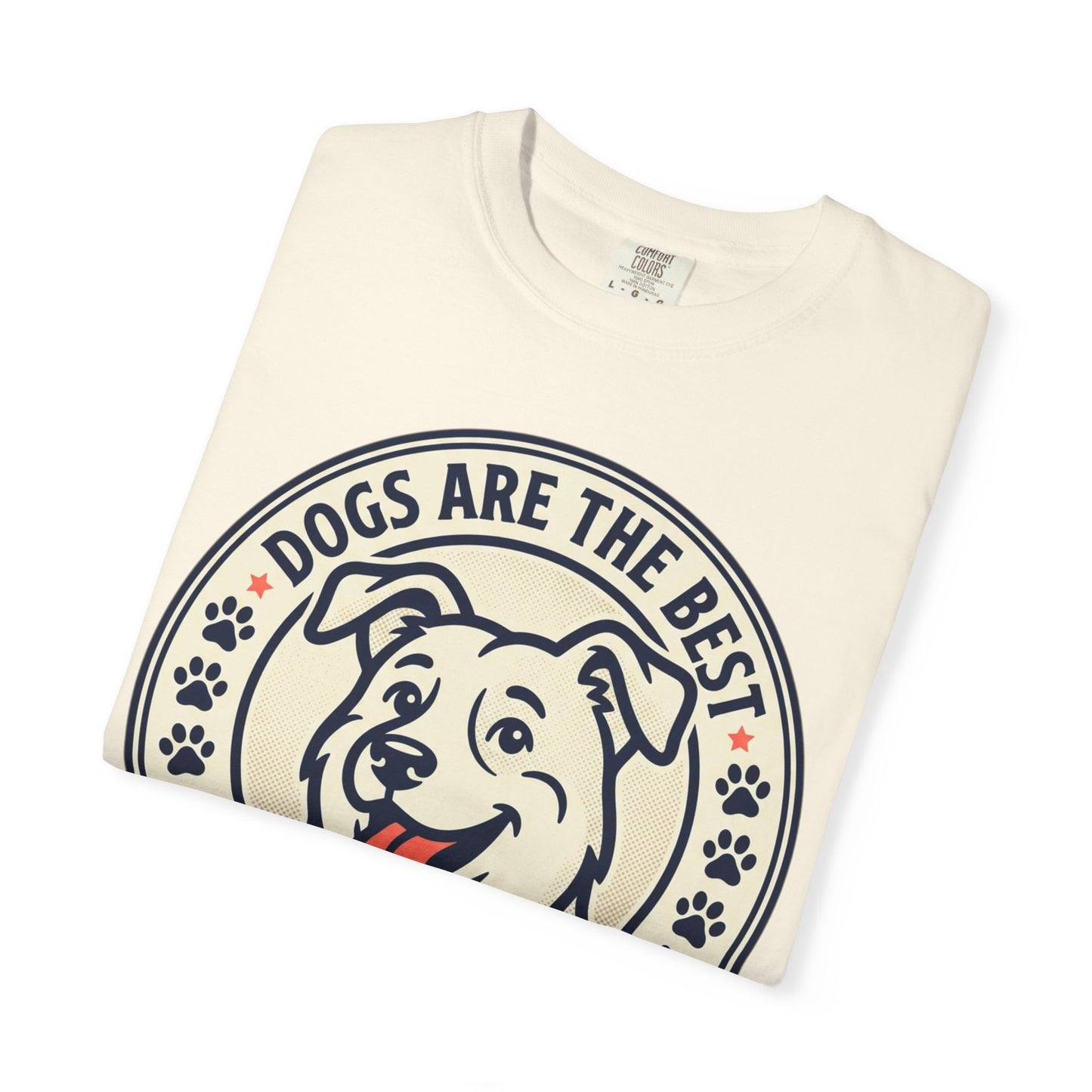 Dogs Are the Best Unconditional T-Shirt
