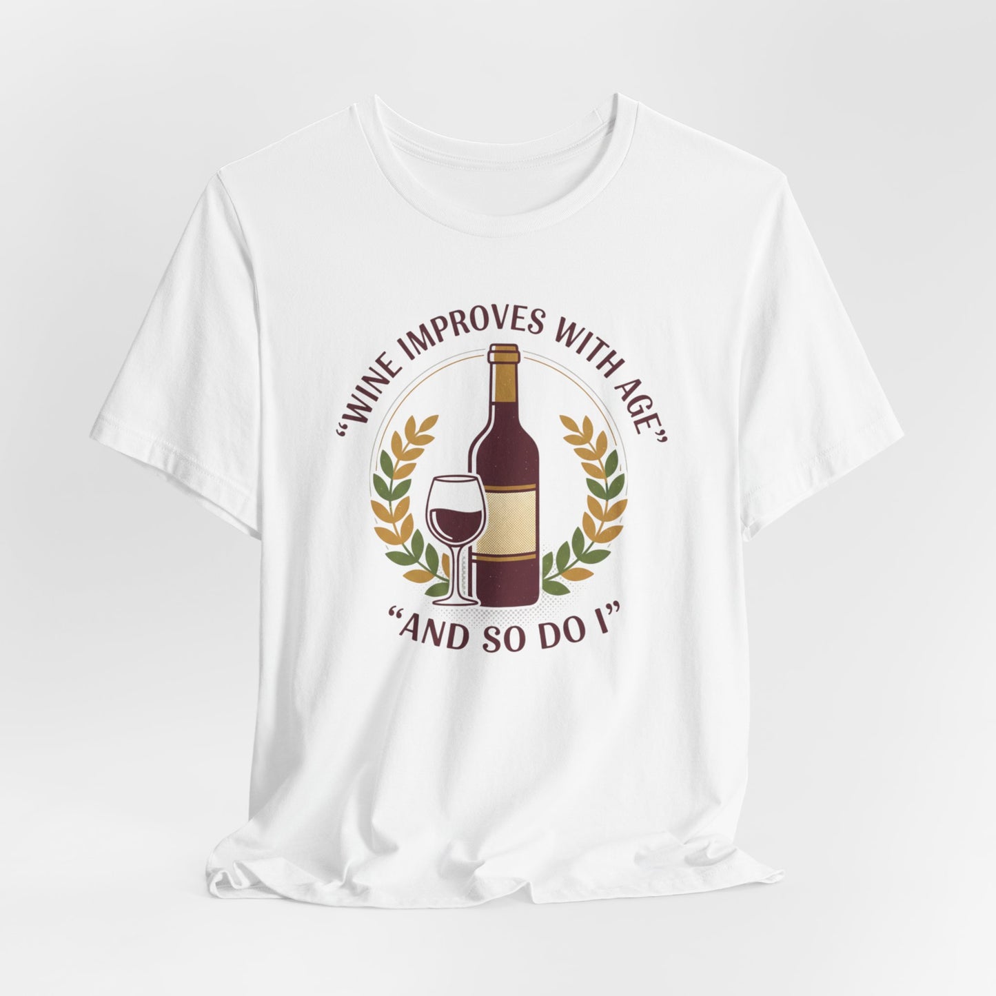 Wine Improves With Age And So Do I T-Shirt | Wine Bottle Glass Tee